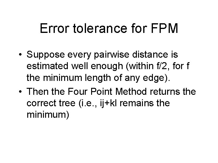 Error tolerance for FPM • Suppose every pairwise distance is estimated well enough (within Error tolerance for FPM • Suppose every pairwise distance is estimated well enough (within