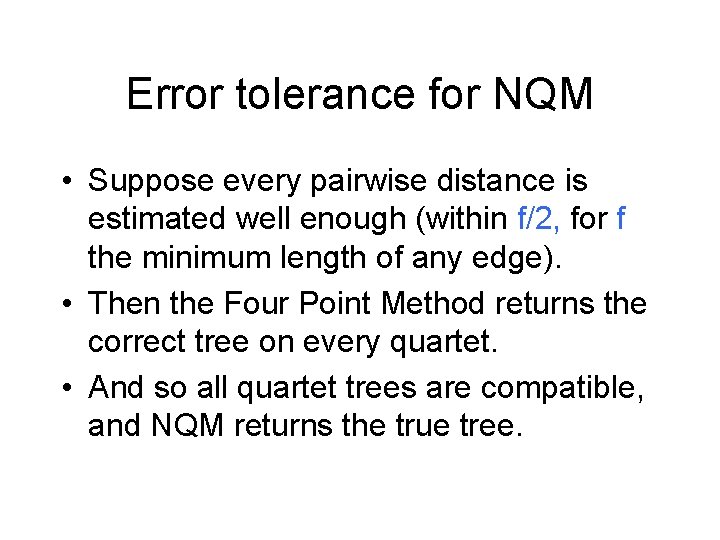 Error tolerance for NQM • Suppose every pairwise distance is estimated well enough (within Error tolerance for NQM • Suppose every pairwise distance is estimated well enough (within