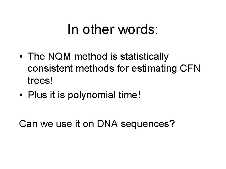 In other words: • The NQM method is statistically consistent methods for estimating CFN In other words: • The NQM method is statistically consistent methods for estimating CFN