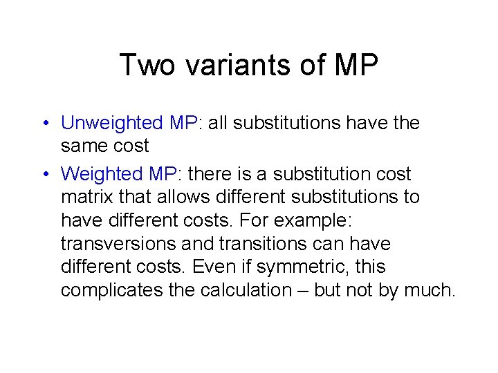 Two variants of MP • Unweighted MP: all substitutions have the same cost • Two variants of MP • Unweighted MP: all substitutions have the same cost •