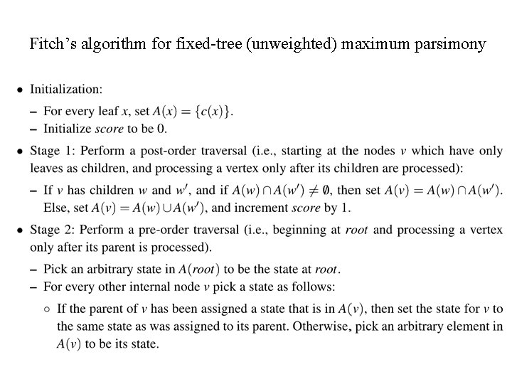 Fitch’s algorithm for fixed-tree (unweighted) maximum parsimony Fitch’s algorithm for fixed-tree (unweighted) maximum parsimony