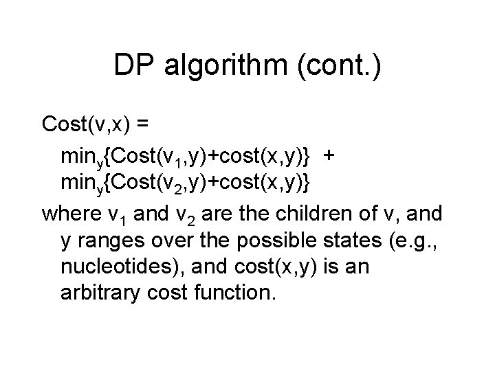 DP algorithm (cont. ) Cost(v, x) = miny{Cost(v 1, y)+cost(x, y)} + miny{Cost(v 2, DP algorithm (cont. ) Cost(v, x) = miny{Cost(v 1, y)+cost(x, y)} + miny{Cost(v 2,