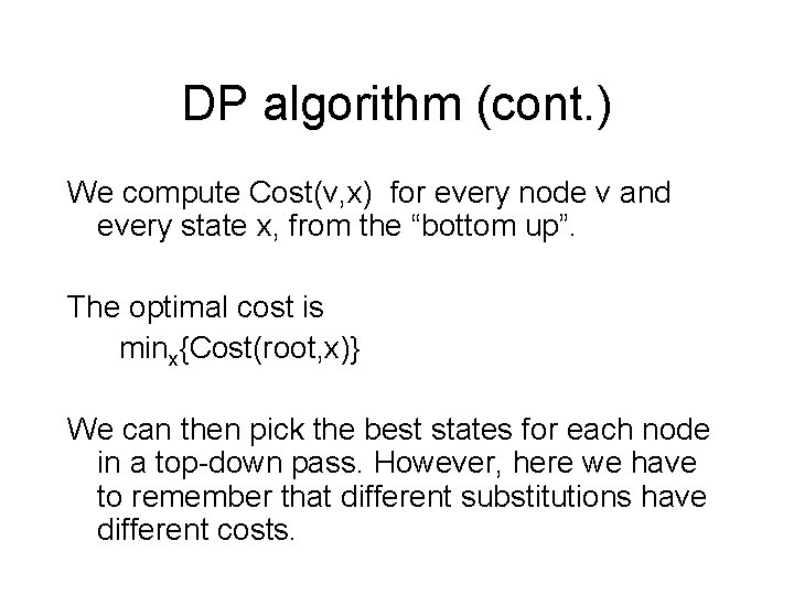 DP algorithm (cont. ) We compute Cost(v, x) for every node v and every DP algorithm (cont. ) We compute Cost(v, x) for every node v and every