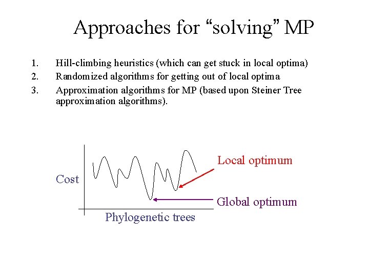Approaches for “solving” MP 1. 2. 3. Hill-climbing heuristics (which can get stuck in Approaches for “solving” MP 1. 2. 3. Hill-climbing heuristics (which can get stuck in