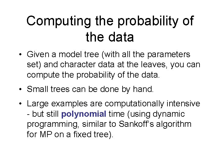 Computing the probability of the data • Given a model tree (with all the Computing the probability of the data • Given a model tree (with all the