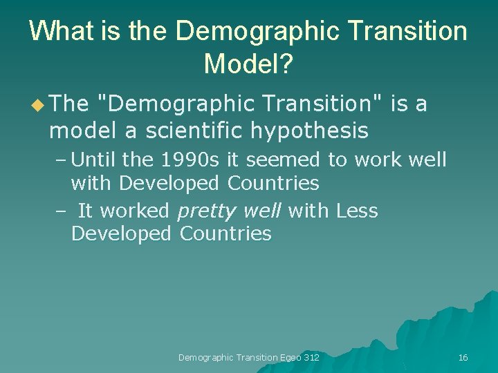 What is the Demographic Transition Model? u The "Demographic Transition" is a model a