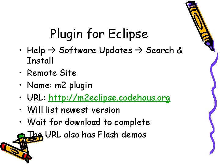 Plugin for Eclipse • Help Software Updates Search & Install • Remote Site •