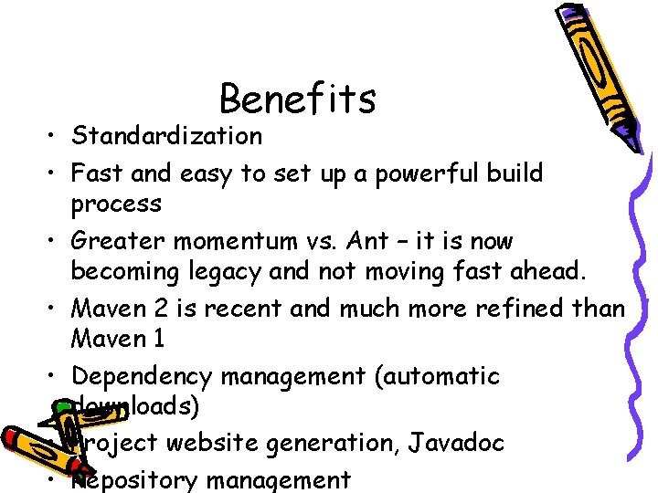 Benefits • Standardization • Fast and easy to set up a powerful build process