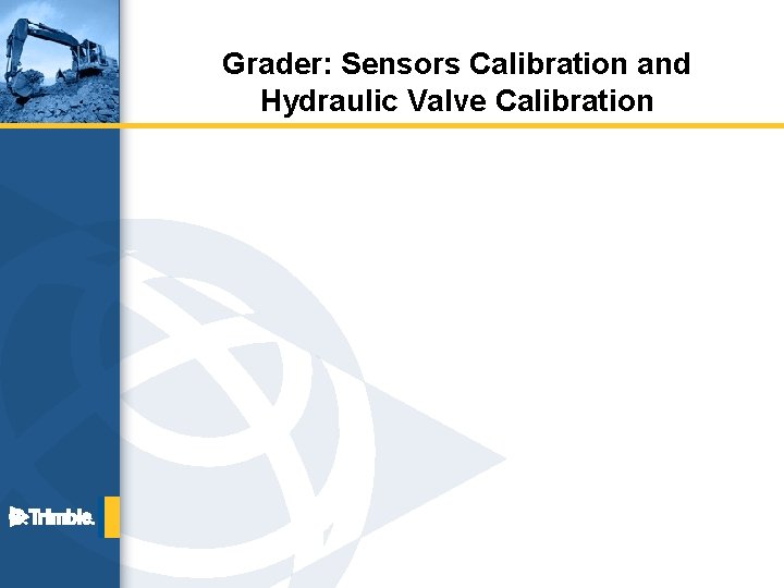 Grader: Sensors Calibration and Hydraulic Valve Calibration 