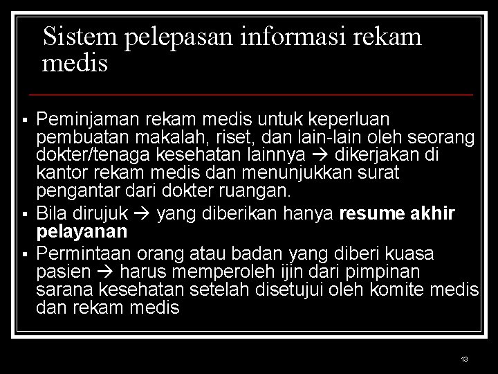 Sistem pelepasan informasi rekam medis § § § Peminjaman rekam medis untuk keperluan pembuatan