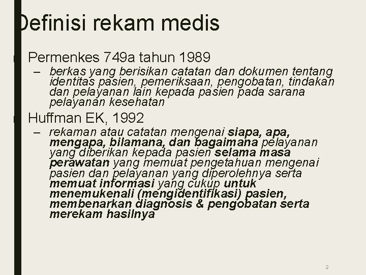 Definisi rekam medis ■ Permenkes 749 a tahun 1989 – berkas yang berisikan catatan