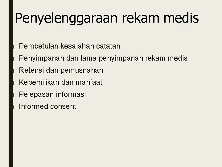 Penyelenggaraan rekam medis ■ Pembetulan kesalahan catatan ■ Penyimpanan dan lama penyimpanan rekam medis