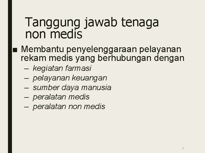 Tanggung jawab tenaga non medis ■ Membantu penyelenggaraan pelayanan rekam medis yang berhubungan dengan