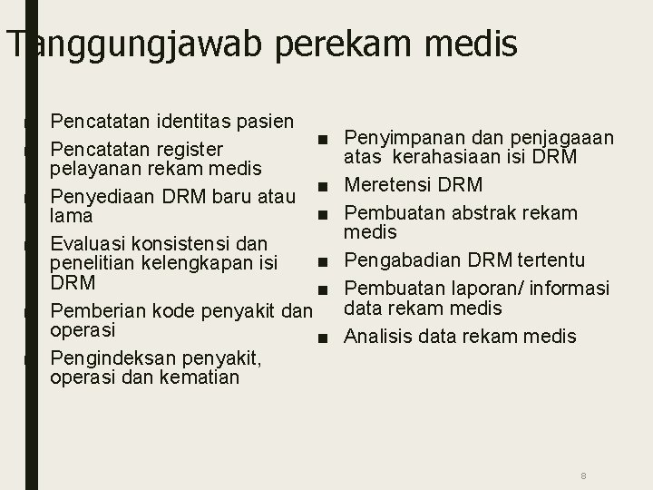 Tanggungjawab perekam medis ■ Pencatatan identitas pasien ■ ■ Pencatatan register pelayanan rekam medis