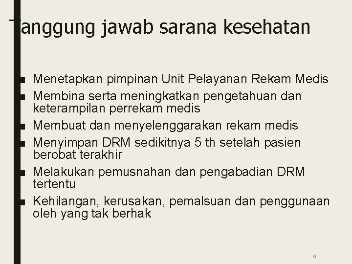Tanggung jawab sarana kesehatan ■ Menetapkan pimpinan Unit Pelayanan Rekam Medis ■ Membina serta