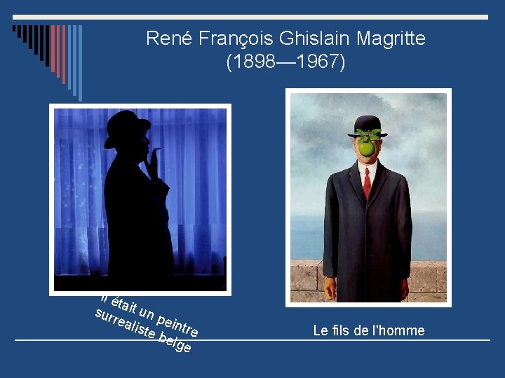 René François Ghislain Magritte (1898— 1967) Il ét a sur it un p rea