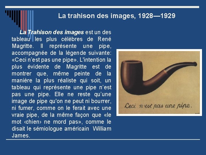 La trahison des images, 1928— 1929 La Trahison des images est un des tableau