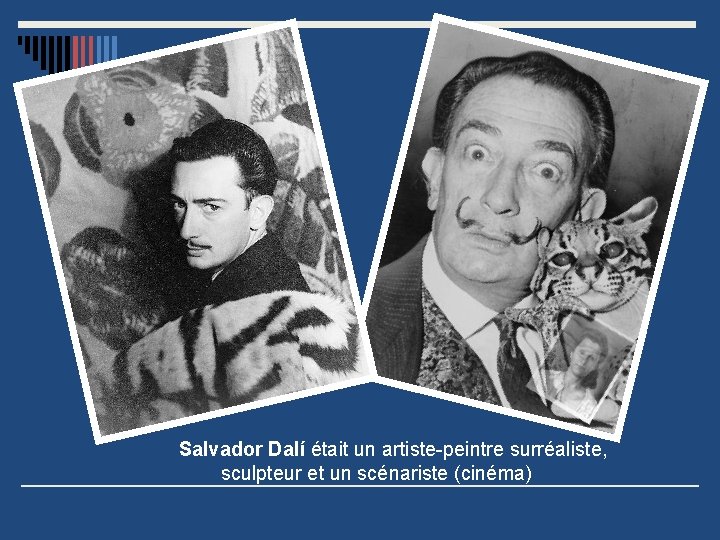 Salvador Dalí était un artiste-peintre surréaliste, sculpteur et un scénariste (cinéma) 