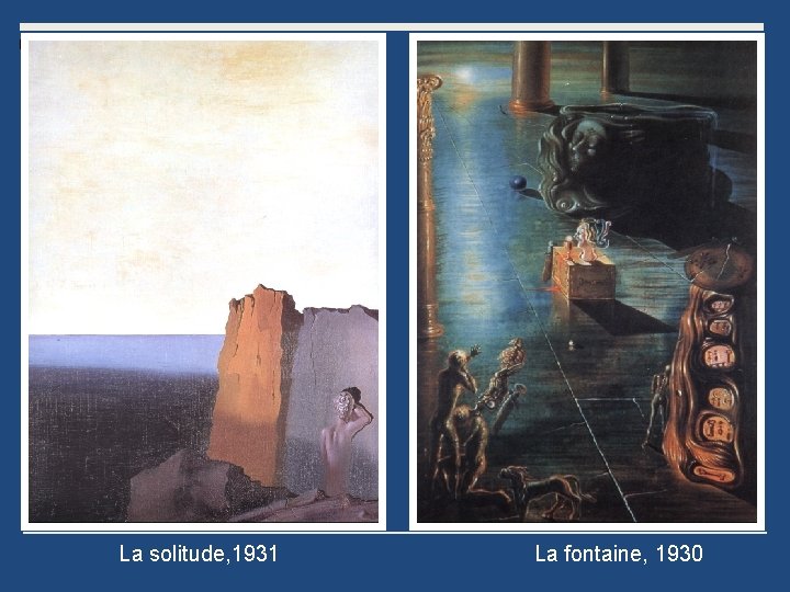 La solitude, 1931 La fontaine, 1930 
