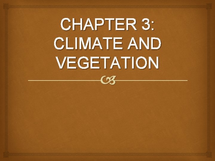 CHAPTER 3: CLIMATE AND VEGETATION 
