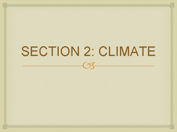 SECTION 2: CLIMATE 