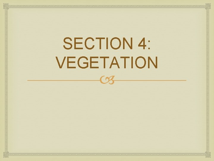 SECTION 4: VEGETATION 