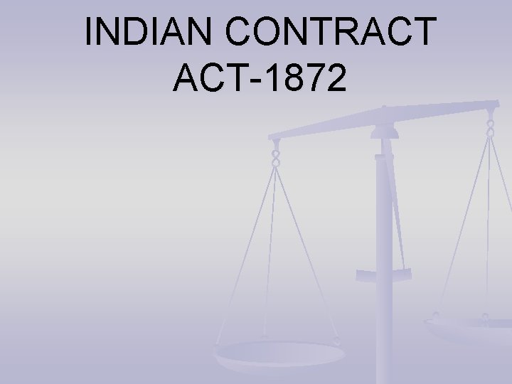 INDIAN CONTRACT ACT-1872 