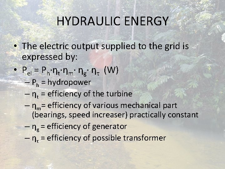 HYDRAULIC ENERGY • The electric output supplied to the grid is expressed by: •