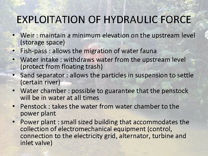 EXPLOITATION OF HYDRAULIC FORCE • Weir : maintain a minimum elevation on the upstream