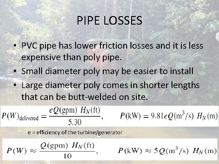 PIPE LOSSES • PVC pipe has lower friction losses and it is less expensive