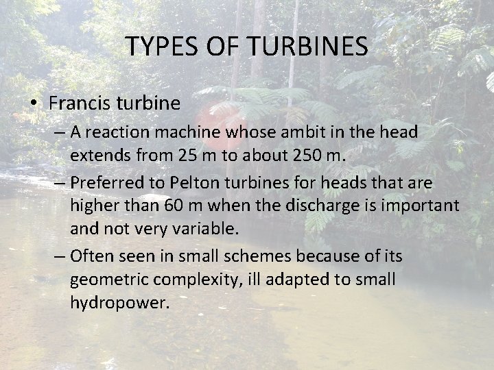 TYPES OF TURBINES • Francis turbine – A reaction machine whose ambit in the TYPES OF TURBINES • Francis turbine – A reaction machine whose ambit in the