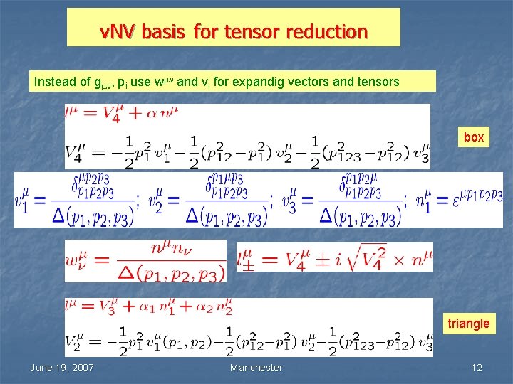 v. NV basis for tensor reduction Instead of g , pi use w and
