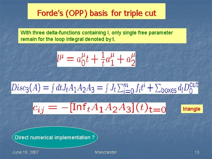 Forde’s (OPP) basis for triple cut With three delta-functions containing l, only single free