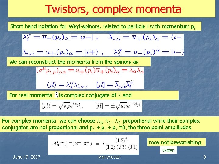 Twistors, complex momenta Short hand notation for Weyl-spinors, related to particle i with momentum