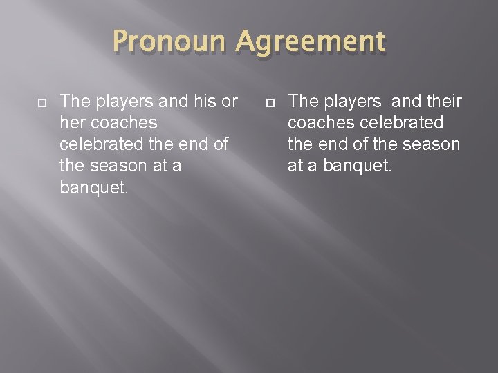 Pronoun Agreement The players and his or her coaches celebrated the end of the