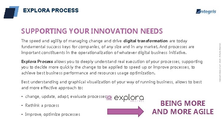 EXPLORA PROCESS The speed and agility of managing change and drive digital transformation are
