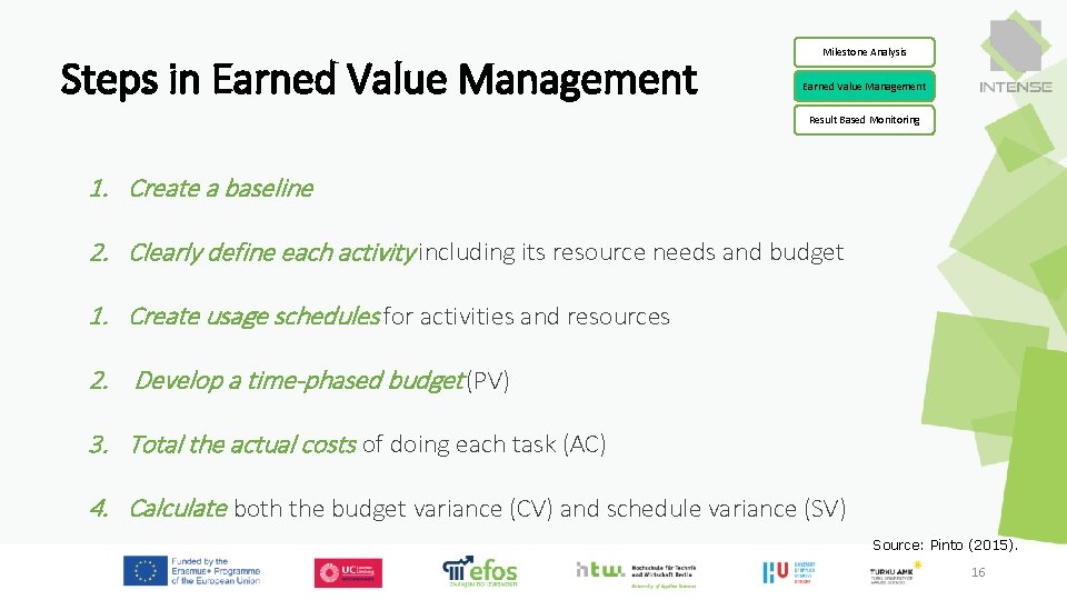 Steps in Earned Value Management Milestone Analysis Earned Value Management Result Based Monitoring 1. Steps in Earned Value Management Milestone Analysis Earned Value Management Result Based Monitoring 1.