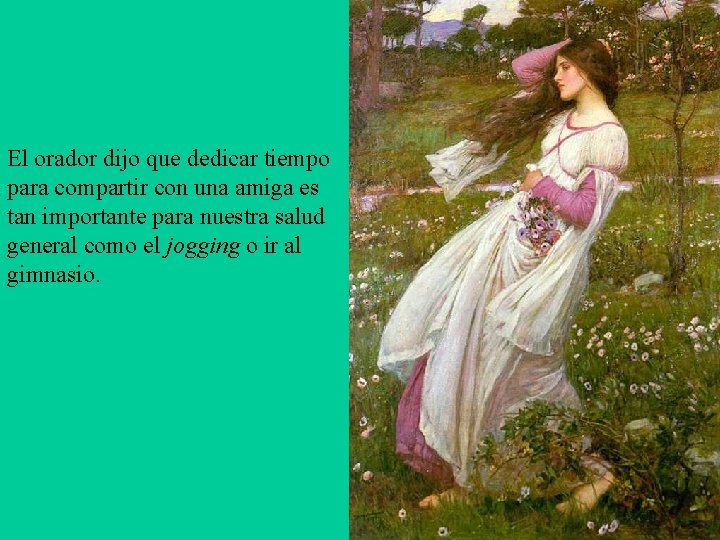 El orador dijo que dedicar tiempo para compartir con una amiga es tan importante