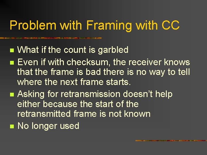 Problem with Framing with CC n n What if the count is garbled Even