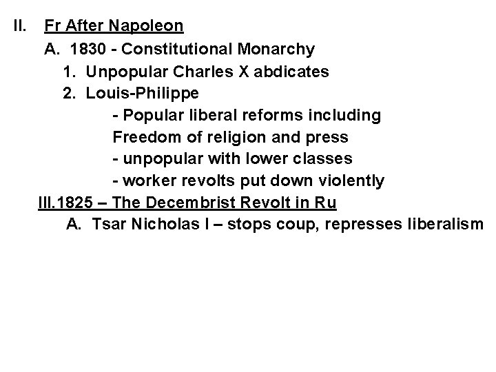 II. Fr After Napoleon A. 1830 - Constitutional Monarchy 1. Unpopular Charles X abdicates II. Fr After Napoleon A. 1830 - Constitutional Monarchy 1. Unpopular Charles X abdicates