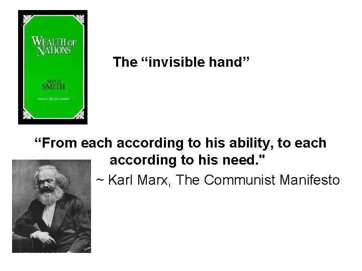 The “invisible hand” “From each according to his ability, to each according to his The “invisible hand” “From each according to his ability, to each according to his