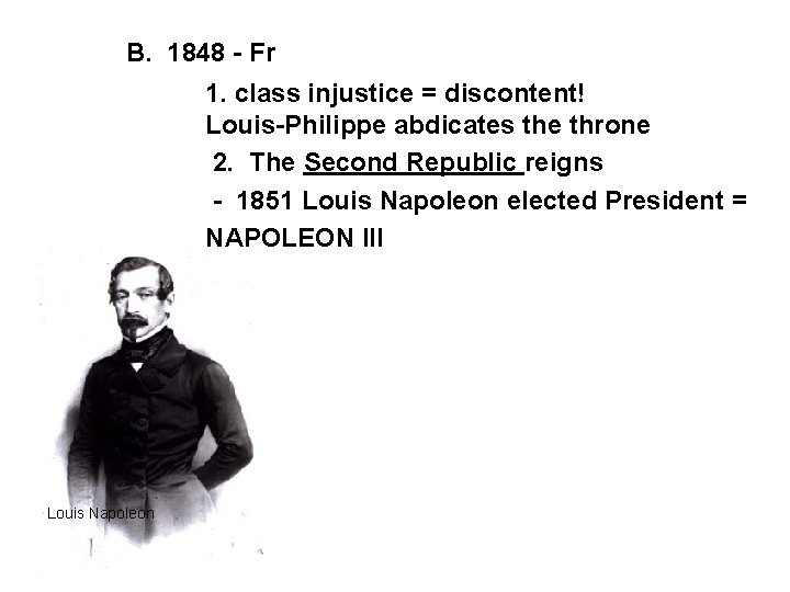 B. 1848 - Fr 1. class injustice = discontent! Louis-Philippe abdicates the throne 2. B. 1848 - Fr 1. class injustice = discontent! Louis-Philippe abdicates the throne 2.
