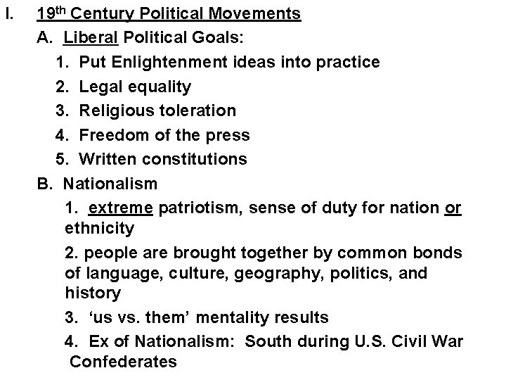 I. 19 th Century Political Movements A. Liberal Political Goals: 1. Put Enlightenment ideas I. 19 th Century Political Movements A. Liberal Political Goals: 1. Put Enlightenment ideas