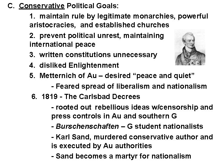 C. Conservative Political Goals: 1. maintain rule by legitimate monarchies, powerful aristocracies, and established C. Conservative Political Goals: 1. maintain rule by legitimate monarchies, powerful aristocracies, and established