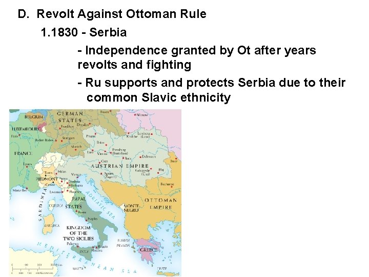 D. Revolt Against Ottoman Rule 1. 1830 - Serbia - Independence granted by Ot D. Revolt Against Ottoman Rule 1. 1830 - Serbia - Independence granted by Ot