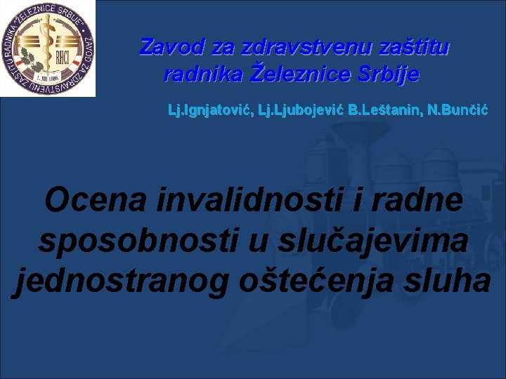 Zavod za zdravstvenu zaštitu radnika Železnice Srbije Lj. Ignjatović, Lj. Ljubojević B. Leštanin, N.