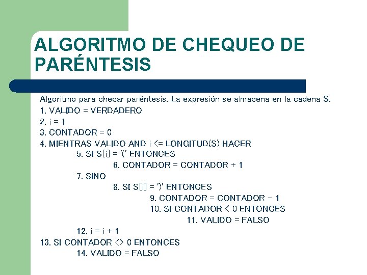 ALGORITMO DE CHEQUEO DE PARÉNTESIS Algoritmo para checar paréntesis. La expresión se almacena en