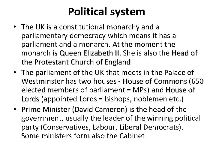 Political system • The UK is a constitutional monarchy and a parliamentary democracy which