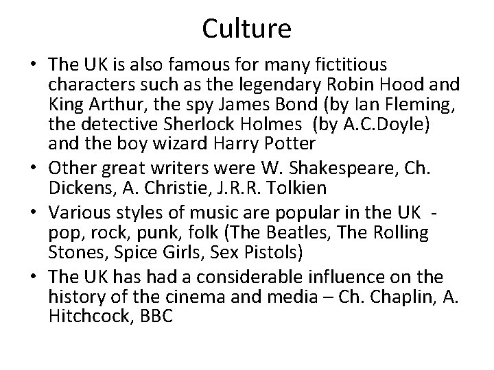 Culture • The UK is also famous for many fictitious characters such as the