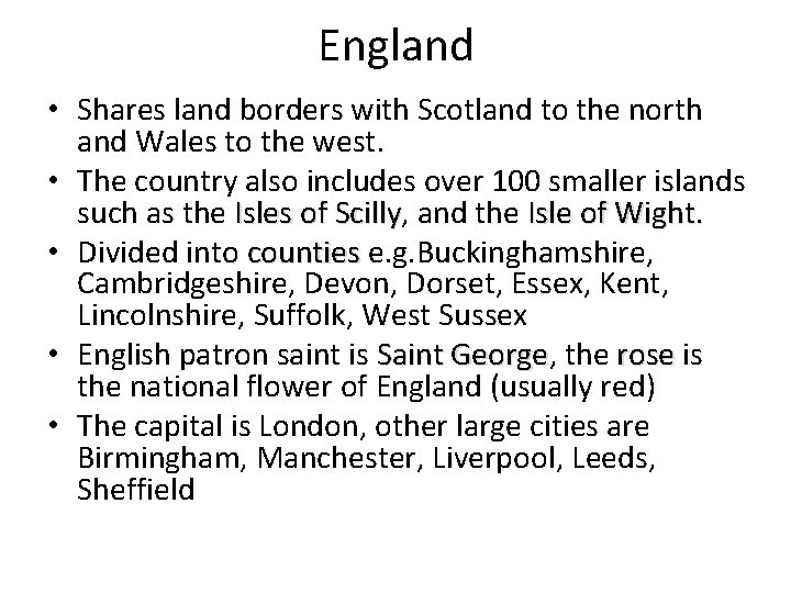England • Shares land borders with Scotland to the north and Wales to the